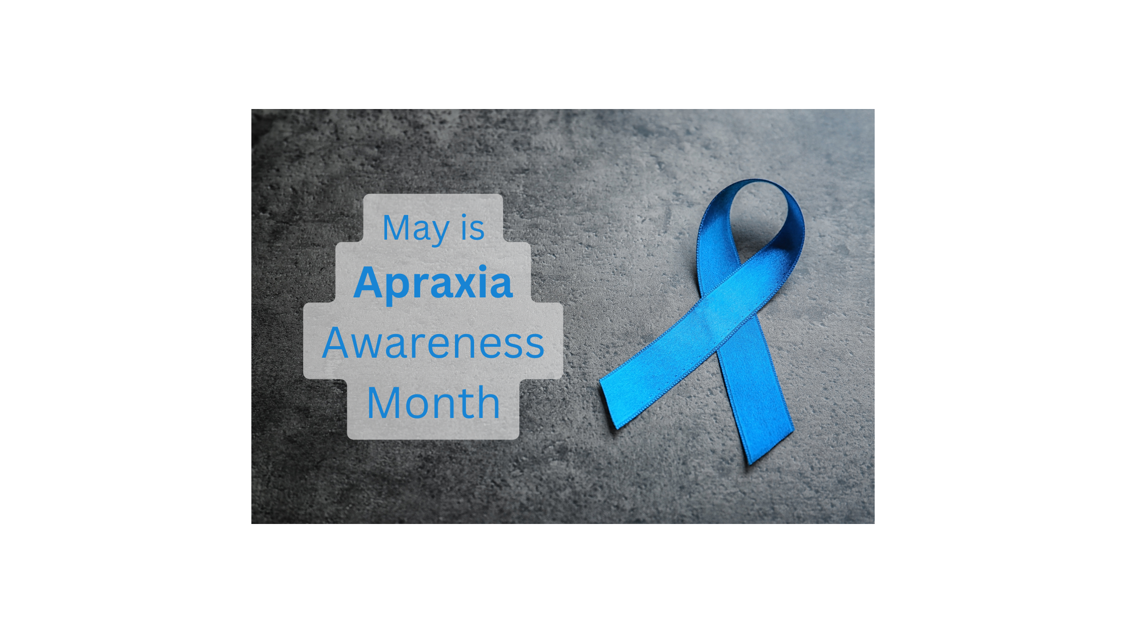 May Is Apraxia Awareness Month